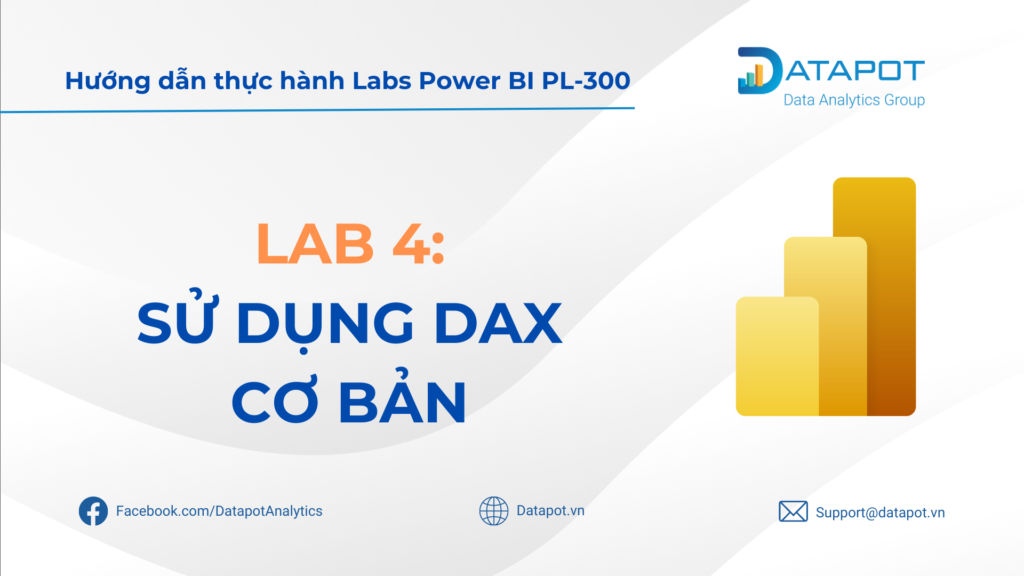 Lab 4: Create DAX Calculations in Power BI Desktop (Tạo các phép tính DAX trong Power BI Desktop) 
